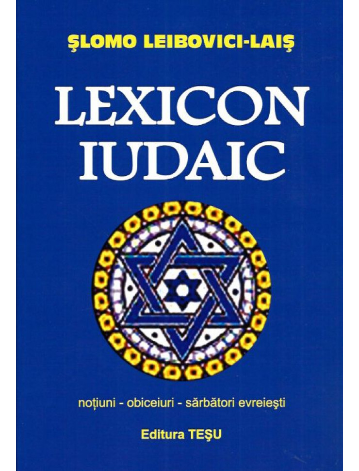 Lexicon Iudaic. Notiuni, obiceiuri, sarbatori evreiesti