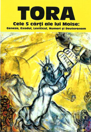 TORA - Cele 5 carti ale lui Moise: Geneza, Exodul, Leviticul, Numeri si Deuteronom