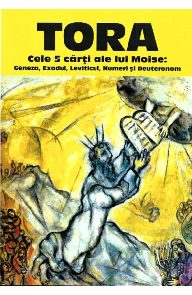 TORA - Cele 5 carti ale lui Moise: Geneza, Exodul, Leviticul, Numeri si Deuteronom