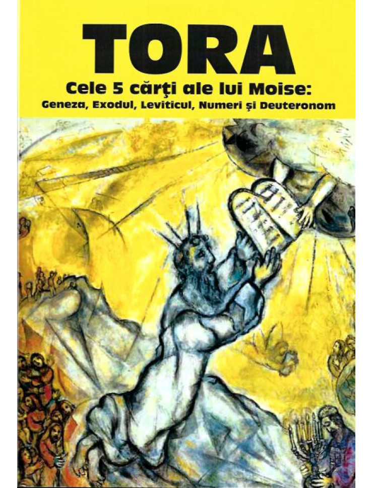 TORA - Cele 5 carti ale lui Moise: Geneza, Exodul, Leviticul, Numeri si Deuteronom