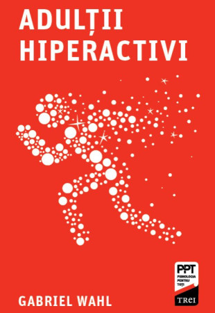Adulții hiperactivi Adulții hiperactivi