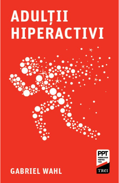 Adulții hiperactivi Adulții hiperactivi