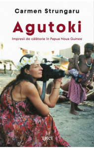 Agutoki - Impresii de călătorie în Papua Noua Guinee Agutoki - Impresii de călătorie în Papua Noua Guinee