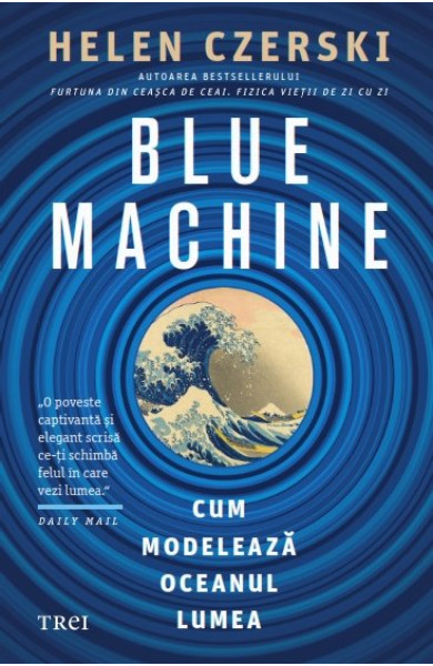 Blue Machine: Cum modelează oceanul lumea Blue Machine: Cum modelează oceanul lumea