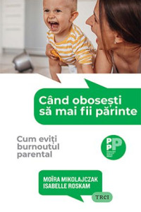 Când obosești să mai fii părinte