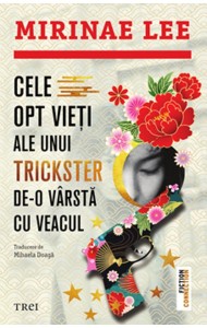Cele opt vieți ale unui trickster de-o viață cu veacul Cele opt vieți ale unui trickster de-o viață cu veacul