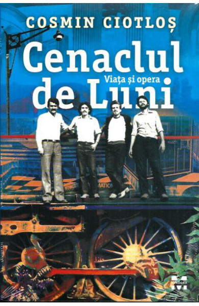 Cenaclul de Luni. Viata si opera Cenaclul de Luni. Viata si opera