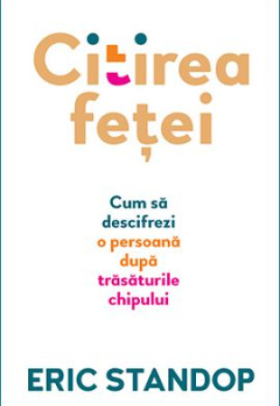 Citirea fetei - Cum sa descifrezi o persoana dupa trasaturile chipului Citirea fetei - Cum sa descifrezi o persoana dupa trasaturile chipului