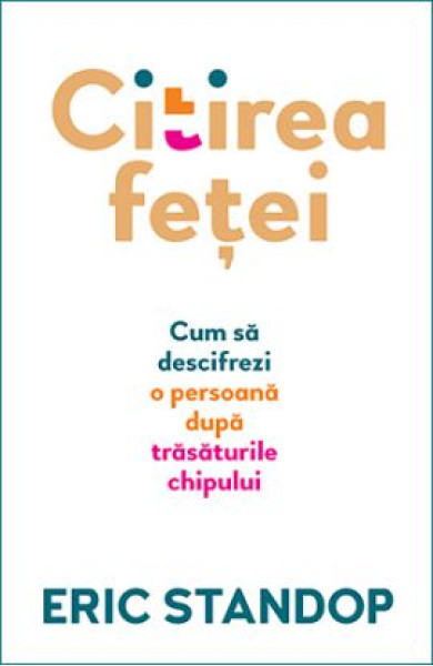 Citirea fetei - Cum sa descifrezi o persoana dupa trasaturile chipului Citirea fetei - Cum sa descifrezi o persoana dupa trasaturile chipului