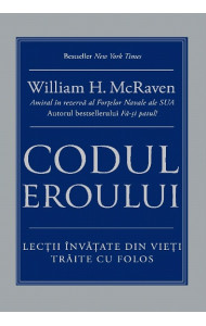 Codul eroului: Lectii invatate din vieti traite cu folos