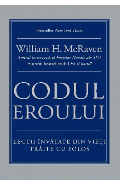 Codul eroului: Lectii invatate din vieti traite cu folos Codul eroului: Lectii invatate din vieti traite cu folos