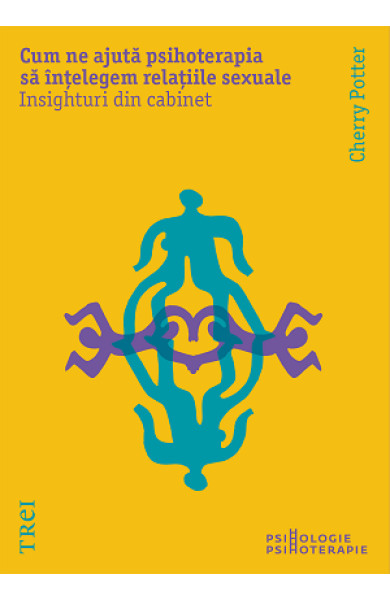 Cum ne ajută psihoterapia să înțelegem relațiile sexuale. Insighturi din cabinet Cum ne ajută psihoterapia să înțelegem relațiile sexuale. Insighturi din cabinet