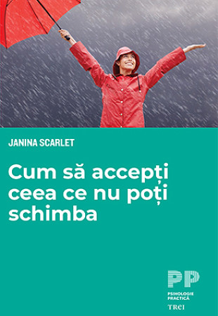 Cum să accepți ceea ce nu poți schimba