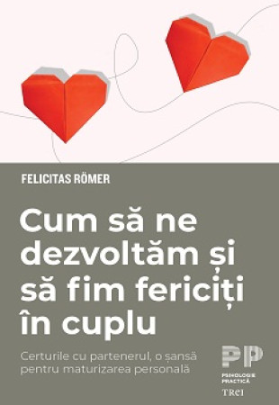 Cum sa ne dezvoltam si sa fim fericiti in cuplu Cum sa ne dezvoltam si sa fim fericiti in cuplu