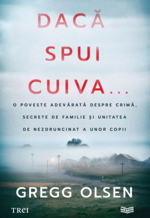 Dacă spui cuiva... O poveste adevărată despre crimă, secrete de familie și unitatea de nezdruncinat a unor copii