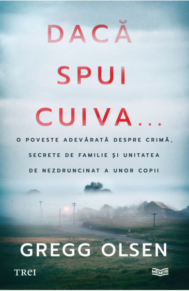 Dacă spui cuiva... O poveste adevărată despre crimă, secrete de familie și unitatea de nezdruncinat a unor copii