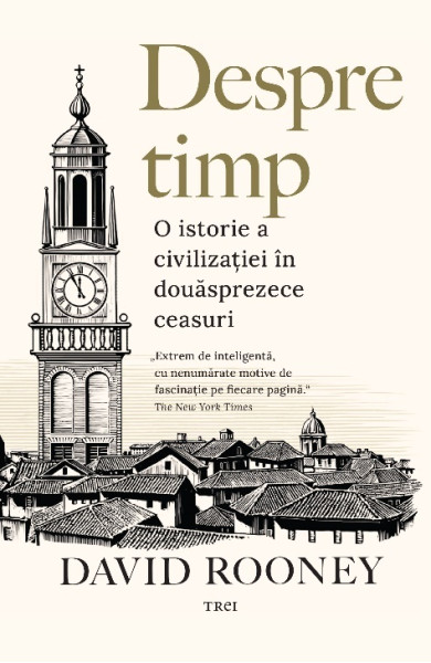 Despre timp. O istorie a civilizatiei in douasprezece ceasuri