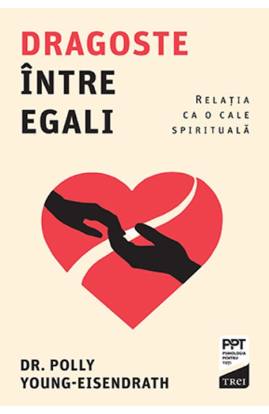 Dragoste între egali. Relația ca o cale spirituală Dragoste între egali. Relația ca o cale spirituală
