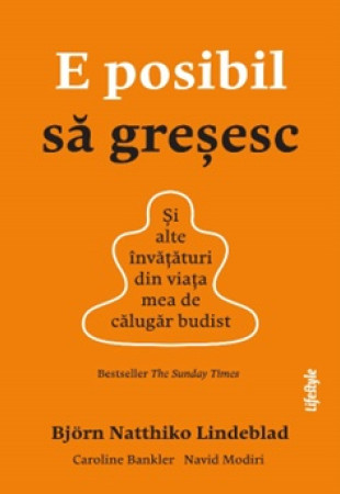 E posibil să greșesc. Și alte învățături din viața mea de călugăr budist