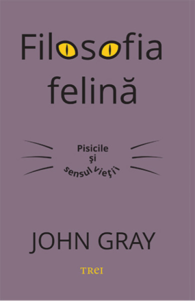 Filosofia felina - Pisicile si sensul vietii Filosofia felina - Pisicile si sensul vietii