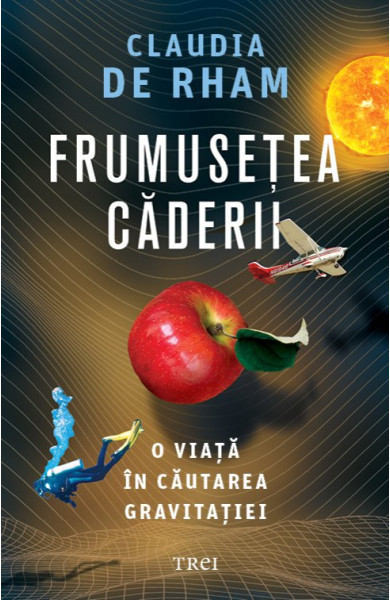 Frumusețea căderii: O viață în căutarea gravitației Frumusețea căderii: O viață în căutarea gravitației
