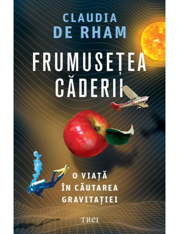 Frumusețea căderii: O viață în căutarea gravitației