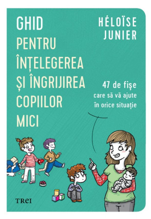 Ghid pentru înțelegerea și îngrijirea copiilor mici Ghid pentru înțelegerea și îngrijirea copiilor mici