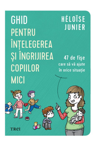 Ghid pentru înțelegerea și îngrijirea copiilor mici Ghid pentru înțelegerea și îngrijirea copiilor mici