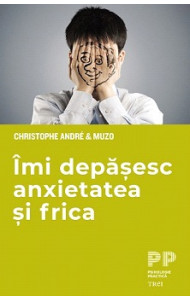 Imi depasesc anxietatea si frica Imi depasesc anxietatea si frica