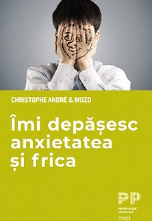Imi depasesc anxietatea si frica