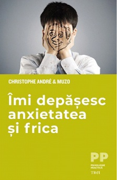 Imi depasesc anxietatea si frica Imi depasesc anxietatea si frica