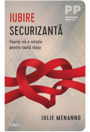 Iubire securizantă: Făuriți-vă o relație pentru toată viața Iubire securizantă: Făuriți-vă o relație pentru toată viața