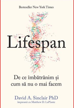 Lifespan - De ce imbatranim si cum sa nu o mai facem Lifespan - De ce imbatranim si cum sa nu o mai facem