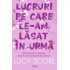 Lucruri pe care le-am lăsat în urmă