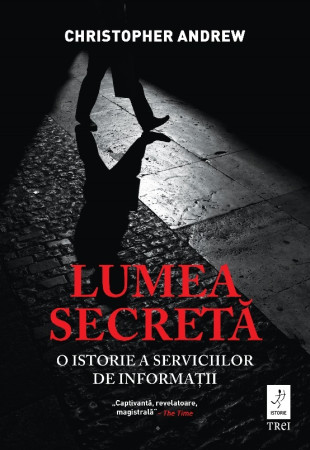 Lumea secreta. O istorie a serviciilor de informatii