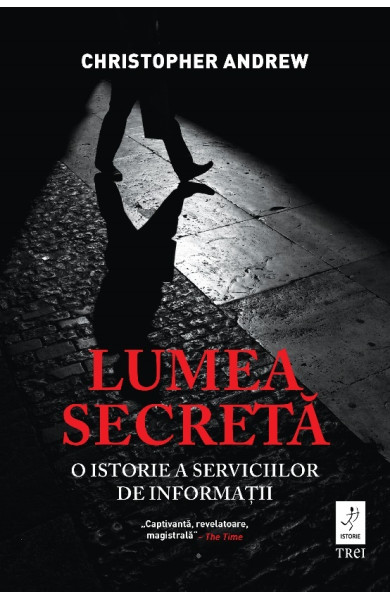 Lumea secreta. O istorie a serviciilor de informatii