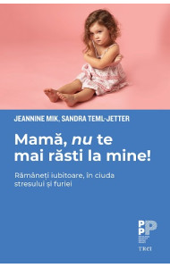 Mama, nu te mai rasti la mine! Mama, nu te mai rasti la mine!