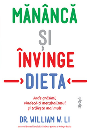 Mănâncă și învinge dieta. Arde grăsimi, vindecă-ți metabolismul și trăiește mai mult Mănâncă și învinge dieta. Arde grăsimi, vindecă-ți metabolismul și trăiește mai mult