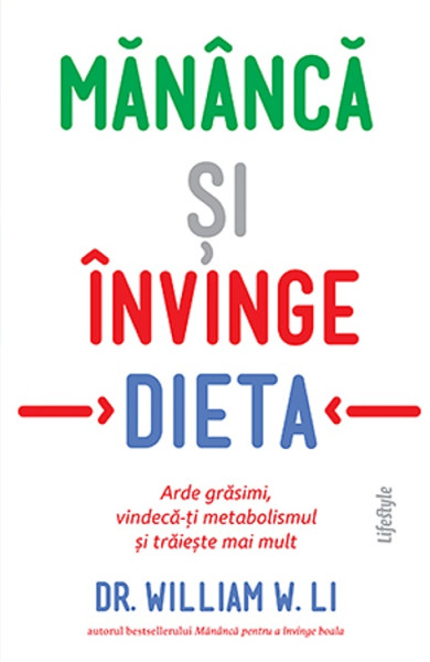 Mănâncă și învinge dieta. Arde grăsimi, vindecă-ți metabolismul și trăiește mai mult Mănâncă și învinge dieta. Arde grăsimi, vindecă-ți metabolismul și trăiește mai mult