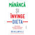 Mănâncă și învinge dieta. Arde grăsimi, vindecă-ți metabolismul și trăiește mai mult