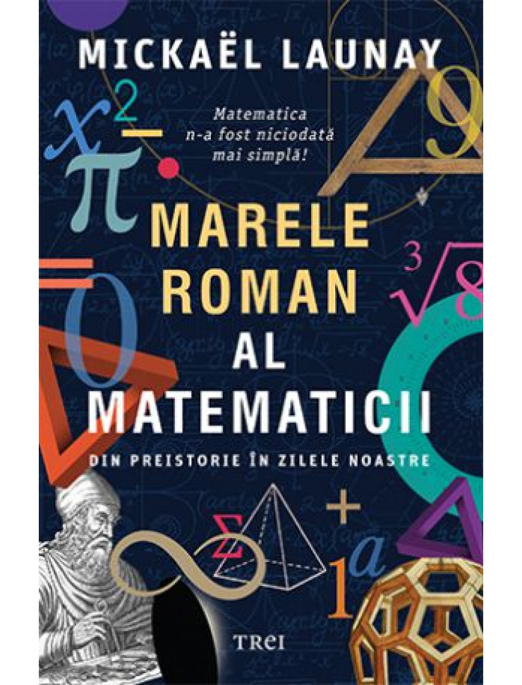 Marele roman al matematicii - Din preistorie in zilele noastre