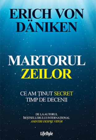 Martorul zeilor - Ce am tinut secret timp de decenii