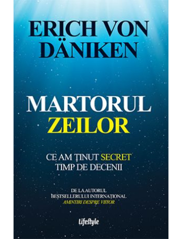 Martorul zeilor - Ce am tinut secret timp de decenii