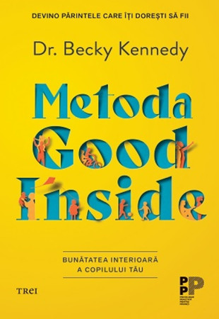Metoda Good Inside. Bunătatea interioară a copilului tău Metoda Good Inside. Bunătatea interioară a copilului tău