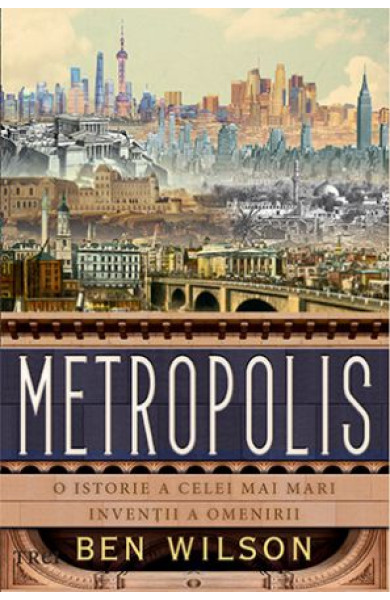 Metropolis - O istorie a celei mai mari inventii a omenirii Metropolis - O istorie a celei mai mari inventii a omenirii