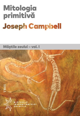 Mitologia primitiva. Mastile Zeului #1 Mitologia primitiva. Mastile Zeului #1