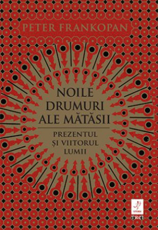 Noile drumuri ale matasii. Prezentul si viitorul lumii Noile drumuri ale matasii. Prezentul si viitorul lumii