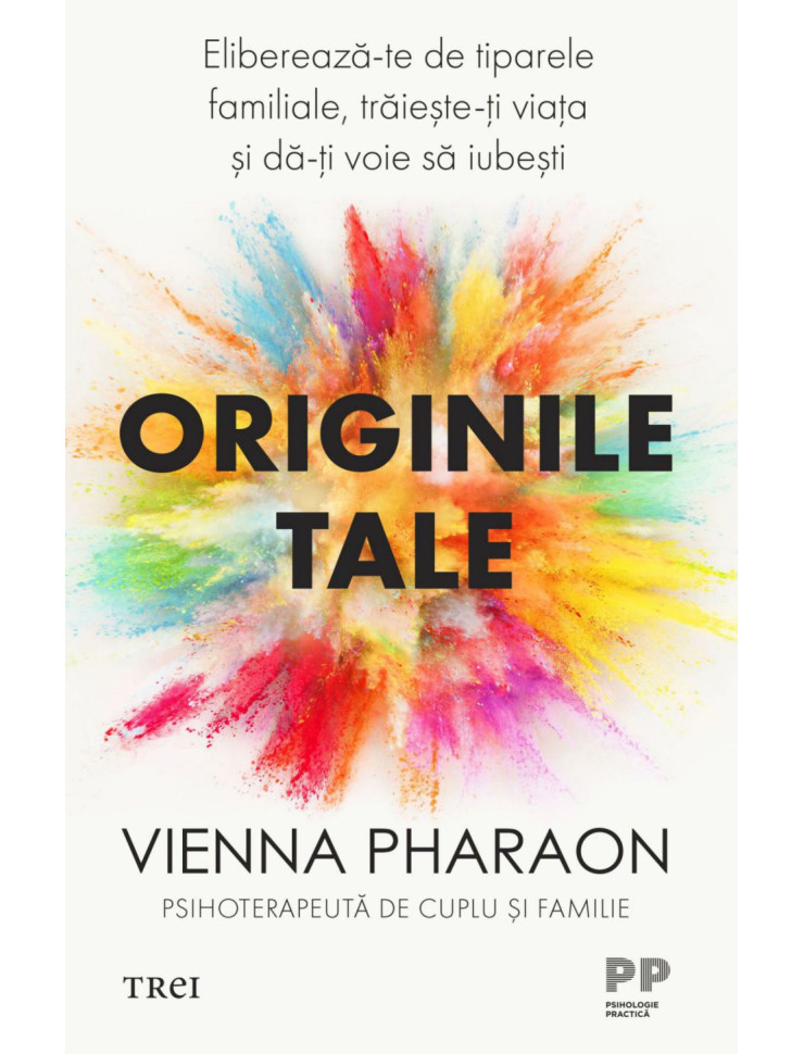 Originile tale. Eliberează-te de tiparele familiale, trăiește-ți viața și dă-ți voie să iubești