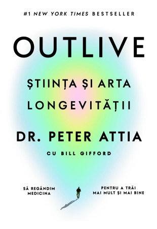 Outlive. Știința și arta longevității Outlive. Știința și arta longevității