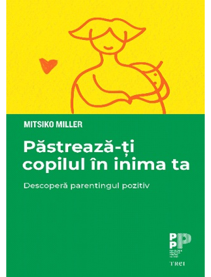 Pastreaza-ti copilul in inima ta